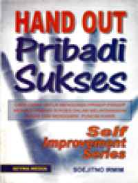 Image of Hand Out Pribadi Sukses: Cara Cepat Untuk Menguasai Prinsip-Prinsip Menjadi Pribadi Sukses Dalam Melaksanakan Tugas Dan Menggapai Puncak Karir