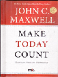 Image of Make Today Count - Buatlah Hari Ini Bermakna: Rahasia Kesuksesan Anda Ditentukan Oleh Jadwal Harian Anda
