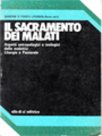 Image of Il Sacramento Dei Malati: Aspetti Antropologici E Teologici Della Malattia Liturgia E Pastorale