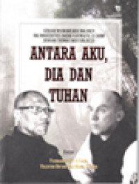 Image of Antara Aku, Dia Dan Tuhan: Sebuah Wawancara Imajiner Rm. Innocentius Daeng Karwayu, O.Carm. Dengan Thomas Merton, OCSO