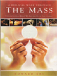 Image of A Biblical Walk Through The Mass: Understanding What We Say And Do In The Liturgy