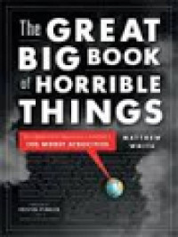 Image of The Great Big Book Of Horrible Things: The Definitive Chronicle Of History's 100 Worst Atrocities