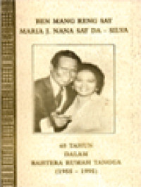 Image of Ben Mang Reng Say Maria J. Nana Say Da -Silva: 40 Tahun Dalam Bahtera Rumah Tangga (1955-1995)