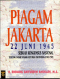 Image of Piagam Jakarta 22 Juni 1945: Sebuah Konsensus Nasional Tentang Dasar Negara Republik Indonesia (1945-1949)