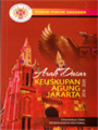 Image of Pokok-Pokok Gagasan: Arah Dasar Keuskupan Agung Jakarta 2016-2020 / Riki Maulana Baruwarso (Editor)