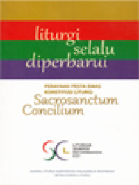 Image of Liturgi Selalu Diperbarui: 50 Tahun Konstitusi Liturgi Di Indonesia, Perayaan Pesta Emas Konstitusi Liturgi Sacrosanctum Concilium