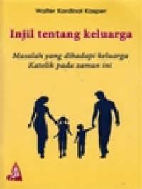 Image of Injil Tentang Keluarga: Masalah Yang Dihadapi Keluarga Katolik Pada Zaman Ini
