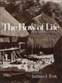 Image of The Flow Of Life: Essay On Eastern Indonesia / James J. Fox (Edited)