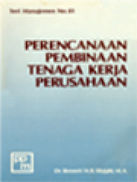 Image of Perencanaan Pembinaan Tenaga Kerja Perusahaan: Dilengkapi Dengan 15 Peraturan Dan Perundang-Undangan Ketenagakerjaan Indonesia