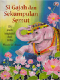 Image of Si Gajah Dan Sekumpulan Semut: 101 Kisah Inspiratif Dari India