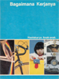 Image of Hastakarya Anak-Anak - Pustaka Bagaimana Dan Mengapa: Bagaimana Kerjanya