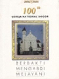 Image of 100 Tahun Gereja Katedral Bogor: Berbakti, Mengabdi, Melayani