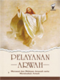 Image of Pelayanan Arwah: Merawat Dan Melepas Jenazah Serta Mendoakan Arwah