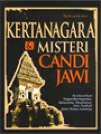 Image of Kertanagara & Misteri Candi Jawi: Berdasarkan Nagarakertagama, Sutasoma, Pararaton, Dan Naskah Jawa Kuna Lainnya