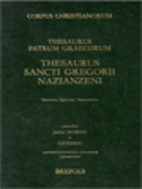 Image of Corpus Christianorum: Thesaurus Patrum Graecorum, Thesaurus Sancti Gregorii Nazianzeni (Enumeratio Lemmatum Orationes, Epistulae, Testamentum)