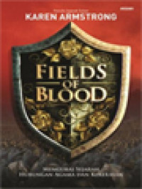Image of Fields Of Blood: Mengurai Sejarah Hubungan Agama Dan Kekerasan