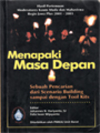 Image of Menapaki Masa Depan: Sebuah Pencarian Dari Scenario Building Sampai Dengan Tool Kits, Hasil Pertemuan Moderatores Kaum Muda Dan Mahasiswa Regio Jawa Plus 2001-2003