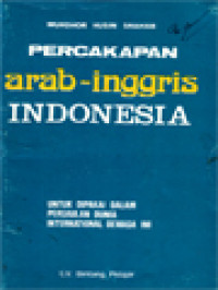 Image of Percakapan Arab-Inggris Indonesia: Untuk Dipakai Dalam Pergaulan Dunia International Dewasa Ini