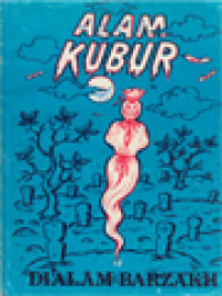 Image of Alam Barzakh Atau Alam Kubur Digali Dari Kitab Alqur'an Karim Dan Hadits Nabi S.A.W. Dan Berdasarkan Pengalaman-Pengalaman Yang Terjadi Masa Kini