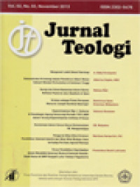 Image of Jurnal Teologi: Mengenali Lebih Dekat Patrologi, Dekonstruksi Kristologi dalam Pemikiran Albert Nolan Sebuah Metode Perkuliahan di Seminari Tinggi, Gereja dan Keterlibatannya dalam Dunia: Refleksi Pastoral atas Gaudium et Spes, Kristus Sebagai Pusat Perayaan Menurut Joseph Kardinal Ratzinger, Kepemimpinan Mgr. I. Suharyo di Keuskupan Agung Semarang Periode 1997-2009 dalam Terang Kepemimpinan Anthony D'Souza, Keutamaan dalam Karya-Karya Kemanusiaan YB. Mangunwijaya, Pengaruh Nilai-Nilai Kristiani Pendidikan Sekolah Katolik dan Nilai-Nilai Budaya Jawa terhadap Perilaku Agresif Remaja, Peran Pendidikan Kepribadian dalam Mendidik Generasi Muda di Sekolah Katolik: Studi Kasus di SMP Pangudi Luhur Sedayu Yogyakarta