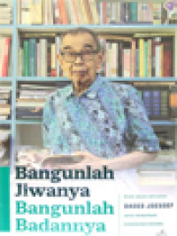 Image of Bangunlah Jiwanya, Bangunlah Badannya: Buah-Buah Refleksi Daoed Joesoef Untuk Membumikan Pembangunan Nasional