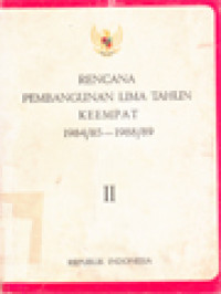 Image of Rencana Pembangunan Lima Tahun Keempat 1984/85-1988/89 - II