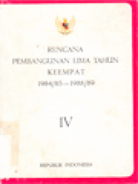 Image of Rencana Pembangunan Lima Tahun Keempat 1984/85-1988/89 - IV