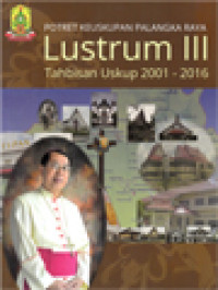 Image of Potret Keuskupan Palangka Raya Lustrum III Tahbisan Uskup 2001-2016