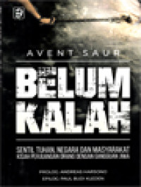 Image of Belum Kalah: Sentil Tuhan, Negara Dan Masyarakat - Kisah Perjuangan Orang Dengan Gangguan Jiwa