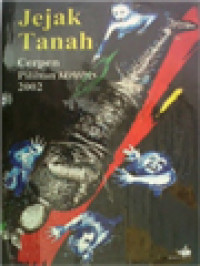 Image of Jejak Tanah: Cerpen Pilihan KOMPAS 2002 / Kenedi Nurhan (Editor)