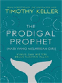 Image of The Prodigal Prophet (Nabi Yang Melarikan Diri): Yunus Dan Misteri Belas Kasihan Allah
