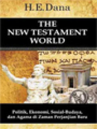 Image of The New Testament World: Politik, Ekonomi, Sosial-Budaya, Dan Agama Di Zaman Perjanjian Baru