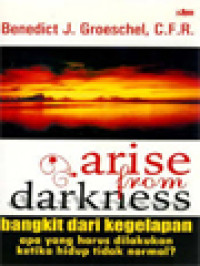 Image of Bangkit Dari Kegelapan: Apa Yang Harus Dilakukan Ketika Hidup Tidak Normal