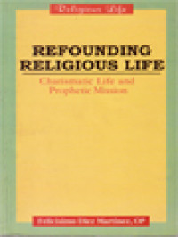 Image of Refounding Religious Life: Charismatic Life And Prophetic Mission