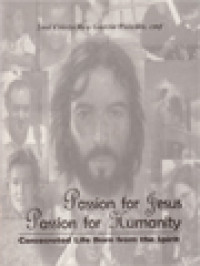Image of Passion For Jesus Passion For Humanity: Consecrated Life Born From The Spirit