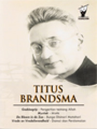 Image of Titus Brandsma: Godsbegrip - Pengertian Tentang Allah; Mystiek - Mistik; De Bloem In De Zon - Bunga Disinari Matahari; Vrede En Vredelievendheid - Damai Dan Perdamaian / Edison R.L. Tinambunan (Editor)