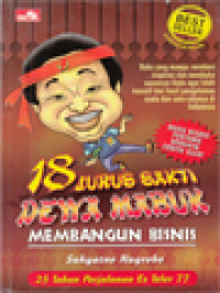 Image of 18 Jurus Sakti Dewa Mabuk Membangun Bisnis - Buku Yang Mampu Memberi Inspirasi Dan Membuka Wawasan Anda Agar Lebih Inovatif Dari Hasil Pengalaman Nyata Dan Satu-Satunya Di Indonesia