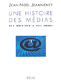 Image of Une Histoire Des Médias: Des Origenes A Nos Jours