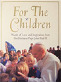 Image of For The Children: Words Of Love And Inspiration From His Holiness Pope John Paul II