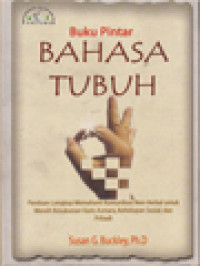 Image of Buku Pintar Bahasa Tubuh: Panduan Lengkap Memahami Komunikasi Non-Verbal Untuk Meraih Kesuksesan Karir, Asmara, Kehidupan Sosial, Dan Pribadi
