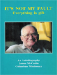 Image of It's Not My Fault Everything Is Gift, An Autobiography