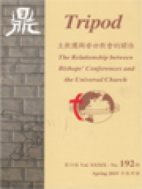 Image of Tripod: The Relationship Between Bishops' Conferences and the Universal Church; In Memoriam: Bishop Michael Yeung Ming-Cheung; The Organisation, Role and Leadership of the Chinese Regional Bishops' Conference (CRBC) in Taiwan; The Chinese Episcopate from the Perspective of the Second Vatican Council; The Chinese Church's Communion with the Universal Church in Light of Various Constitutions of the 