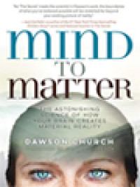 Image of Mind To Matter: The Astonishing Science Of How Your Brain Creates Material Reality