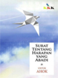 Image of Surat Tentang Harapan Yang Abadi: Sekumpulan Puisi Untuk Ulang Tahun Ke-51 Basuki Tjahaja Purnama 29 Juni 2017 / Eka Budianta (Editor)