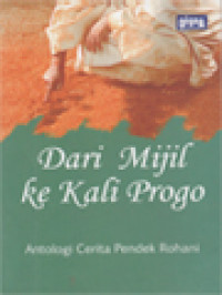Image of Dari Mijil Ke Kali Progo: Antologi Cerita Pendek Rohani / Abdul Azis Sukarno (Editor)