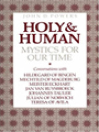 Image of Holy & Human: Mystics For Our Time -  Conversations With Hildegard Of Bingen, Mechtild Of Magdeburg, Meister Eckhart, Jan Van Ruysbroeck, Johannes Tauler, Julian Of Norwich, Teresa Of Avila