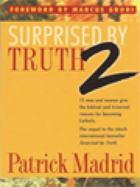 Image of Surprised By Truth 2: Fifteen Men And Women Give The Biblical And Historical Reasons For Becoming Catholic / Patrick Madrid (Edited)