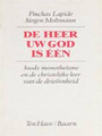 Image of De Heer Uw God Is Één: Joods Monotheïsme En De Christelijke Leer Van De Direëenheid