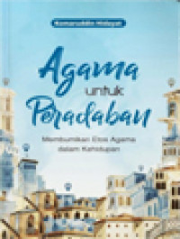 Image of Agama Untuk Peradaban: Membumikan Etos Agama Dalam Kehidupan