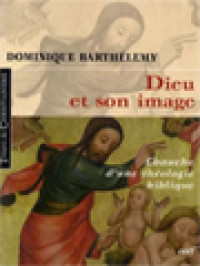 Image of Dieu Et Son Image: Ébauche D'une Théologie Biblique